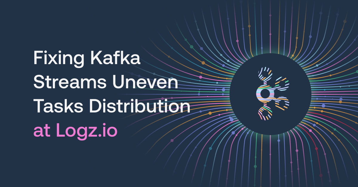 Fixing Kafka Streams Uneven Tasks Distribution at Logz.io