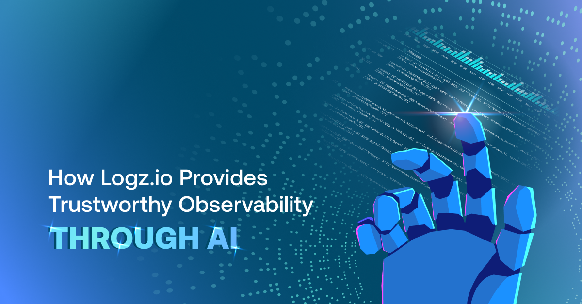 How Logz.io Provides Trustworthy Observability through AI