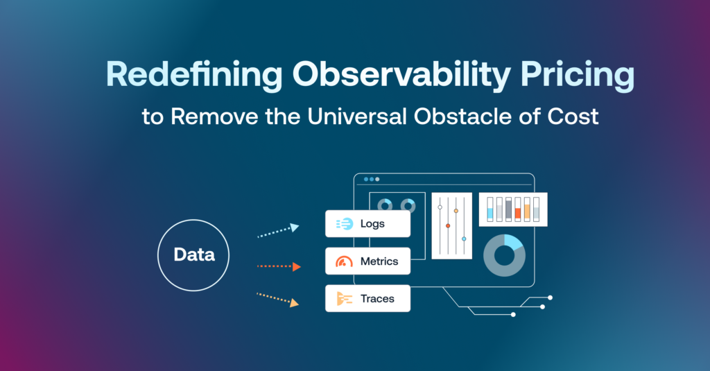 Redefining Observability Pricing to Remove the Universal Obstacle of Cost