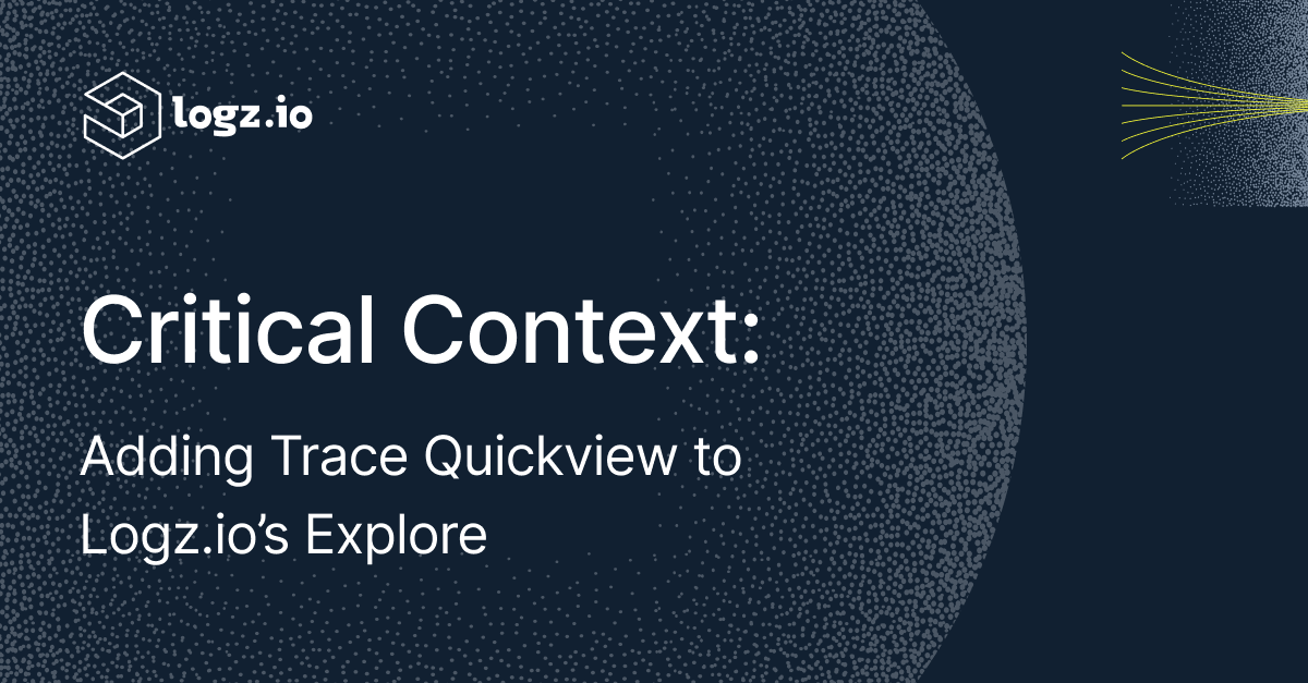 Adding Trace Quickview to Logz.io’s Explore